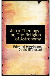 Astro-Theology or the Religion of Astronomy