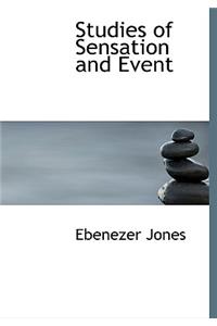 Studies of Sensation and Event