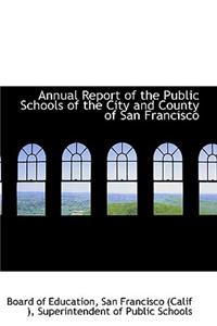 Annual Report of the Public Schools of the City and County of San Francisco
