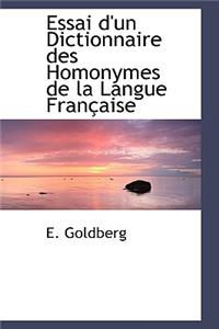 Essai D'Un Dictionnaire Des Homonymes de La Langue Fran Aise