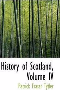 History of Scotland, Volume IV