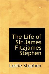 The Life of Sir James Fitzjames Stephen