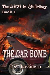 Car Bomb (The detroit im dyin Trilogy, Book 1)