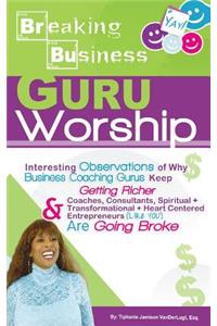 Breaking Business- Guru Worship