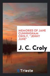 Memories of Jane Cunningham Croly, 