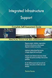 Integrated Infrastructure Support Complete Self-Assessment Guide