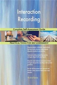 Interaction Recording Complete Self-Assessment Guide