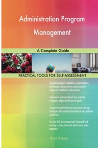 Administration Program Management A Complete Guide