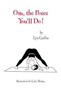 Om, the Poses You'll Do!