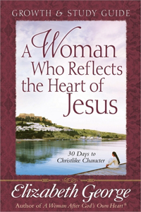 Woman Who Reflects the Heart of Jesus Growth & Study Guide