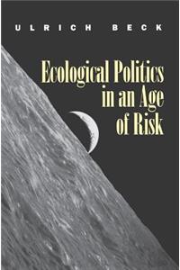 Ecological Politics in an Age of Risk