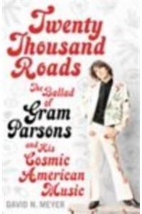 Twenty Thousand Roads : The Ballad Of Gram Parsons