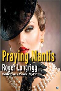 Praying Mantis: (writing as Domini Taylor)