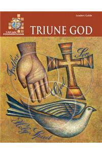 Lifelight Foundations: Triune God - Leaders Guide