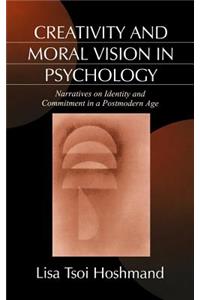 Creativity and Moral Vision in Psychology