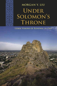 Under Solomon's Throne: Uzbek Visions of Renewal in Osh