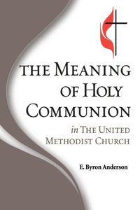 Meaning of Holy Communion in The United Methodist Church