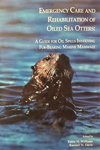 Emergency Care and Rehabilitation of Oiled Sea Otters