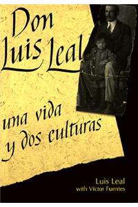 Don Luis Leal: Una Vida y DOS Culturas