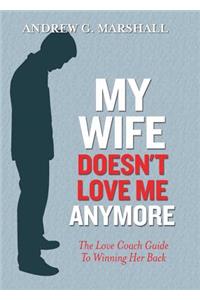 My Wife Doesn't Love Me Anymore