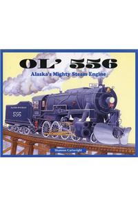 Ol' 556: Alaska's Mighty Steam Engine