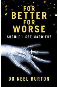 For Better for Worse: Should I Get Married?