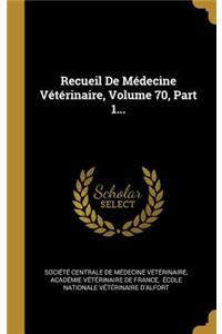 Recueil De Médecine Vétérinaire, Volume 70, Part 1...