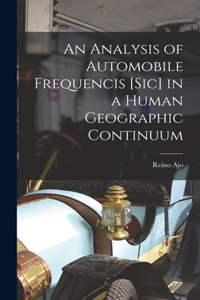 Analysis of Automobile Frequencis [sic] in a Human Geographic Continuum