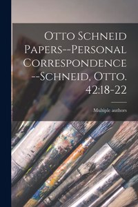 Otto Schneid Papers--Personal Correspondence--Schneid, Otto. 42