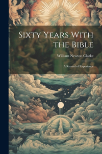 Sixty Years With the Bible