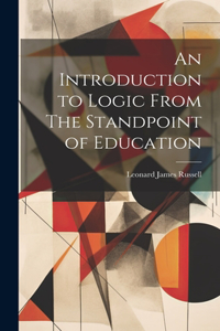 Introduction to Logic From The Standpoint of Education