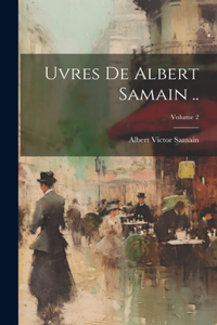 uvres de Albert Samain ..; Volume 2