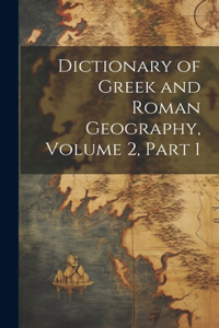 Dictionary of Greek and Roman Geography, Volume 2, part 1