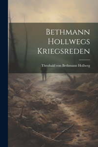 Bethmann Hollwegs Kriegsreden