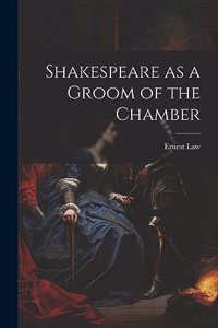 Shakespeare as a Groom of the Chamber