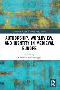 Authorship, Worldview, and Identity in Medieval Europe