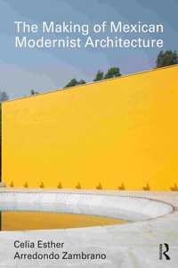 The Making of Mexican Modernist Architecture