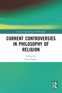 Current Controversies in Philosophy of Religion