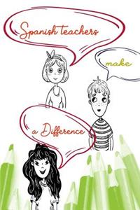 Spanish Teachers Make A Difference