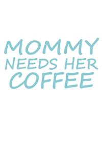 Mommy Needs Her Coffee