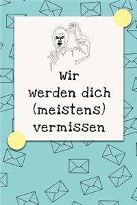 Wir werden dich (meistens) vermissen