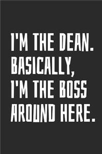 I'm The Dean. Basically, I'm The Boss Around Here