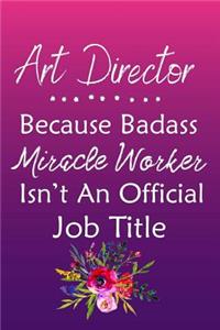 Art Director Because Bad Ass Miracle Worker Isn't An Official Job Title