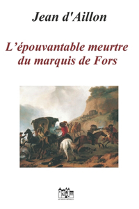 L'Épouvantable Meurtre Du Marquis de Fors