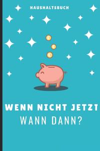 Haushaltsbuch Wenn Nicht Jetzt Wann Dann
