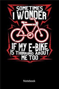Sometimes I wonder if my e-bike is thinking about me too. Notebook