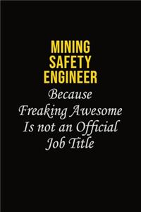 Mining Safety Engineer Because Freaking Awesome Is Not An Official Job Title