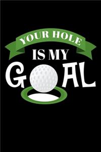 Your hole is my goal