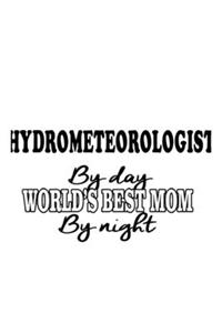 Hydrometeorologist By Day World's Best Mom By Night