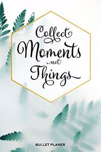 Collect Moments Not Things
